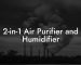 2-in-1 Air Purifier and Humidifier