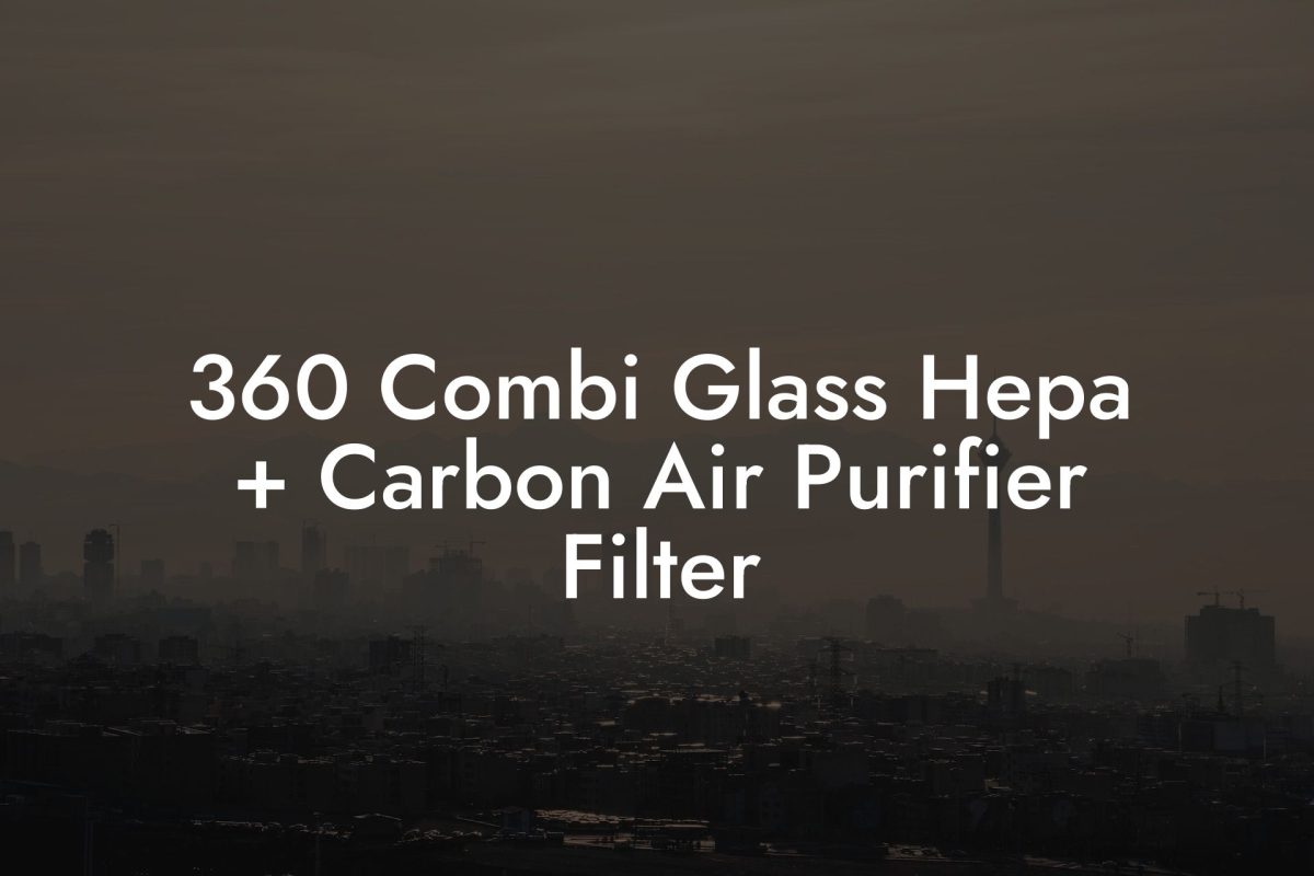 360 Combi Glass Hepa + Carbon Air Purifier Filter