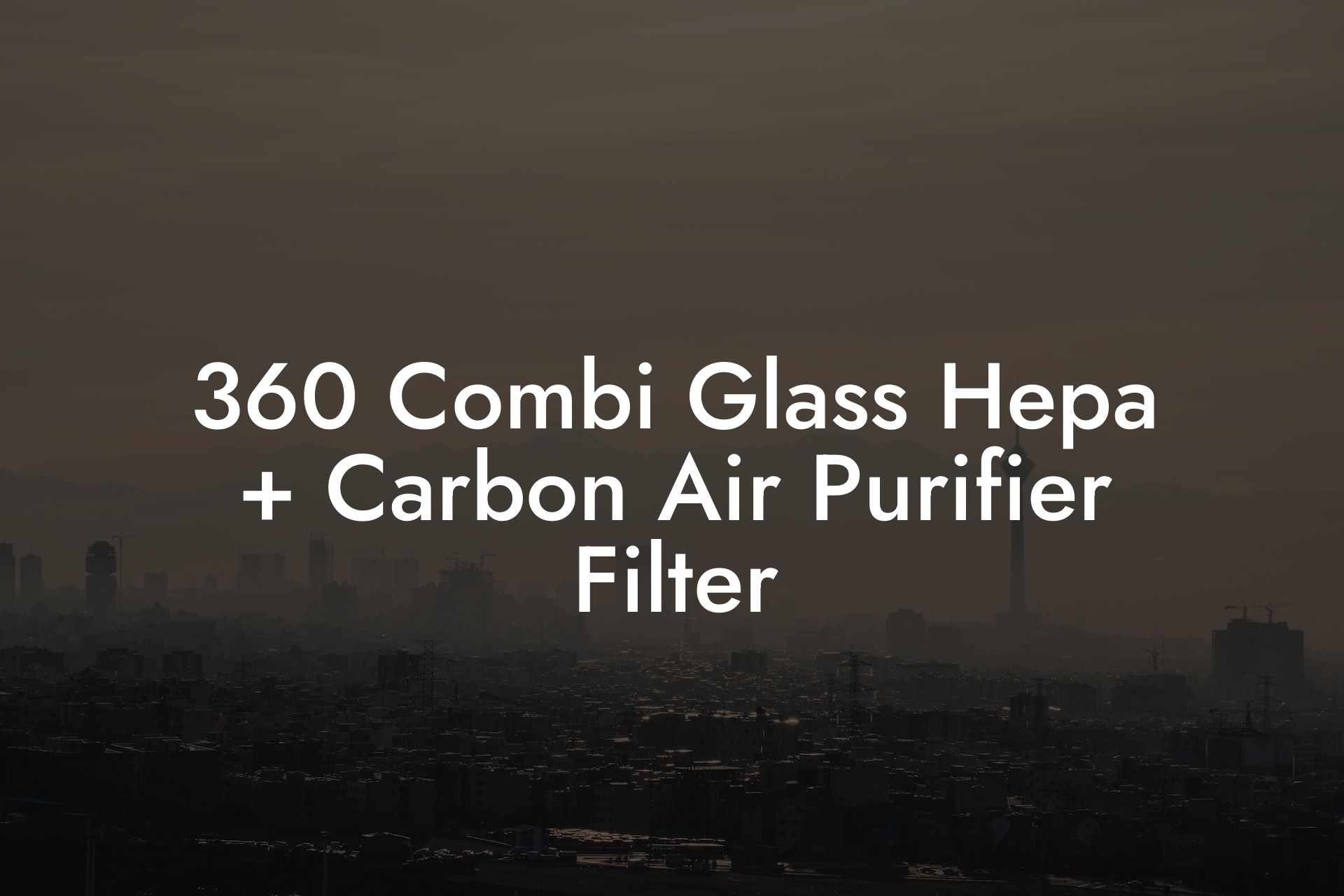 360 Combi Glass Hepa + Carbon Air Purifier Filter