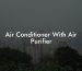 Air Conditioner With Air Purifier