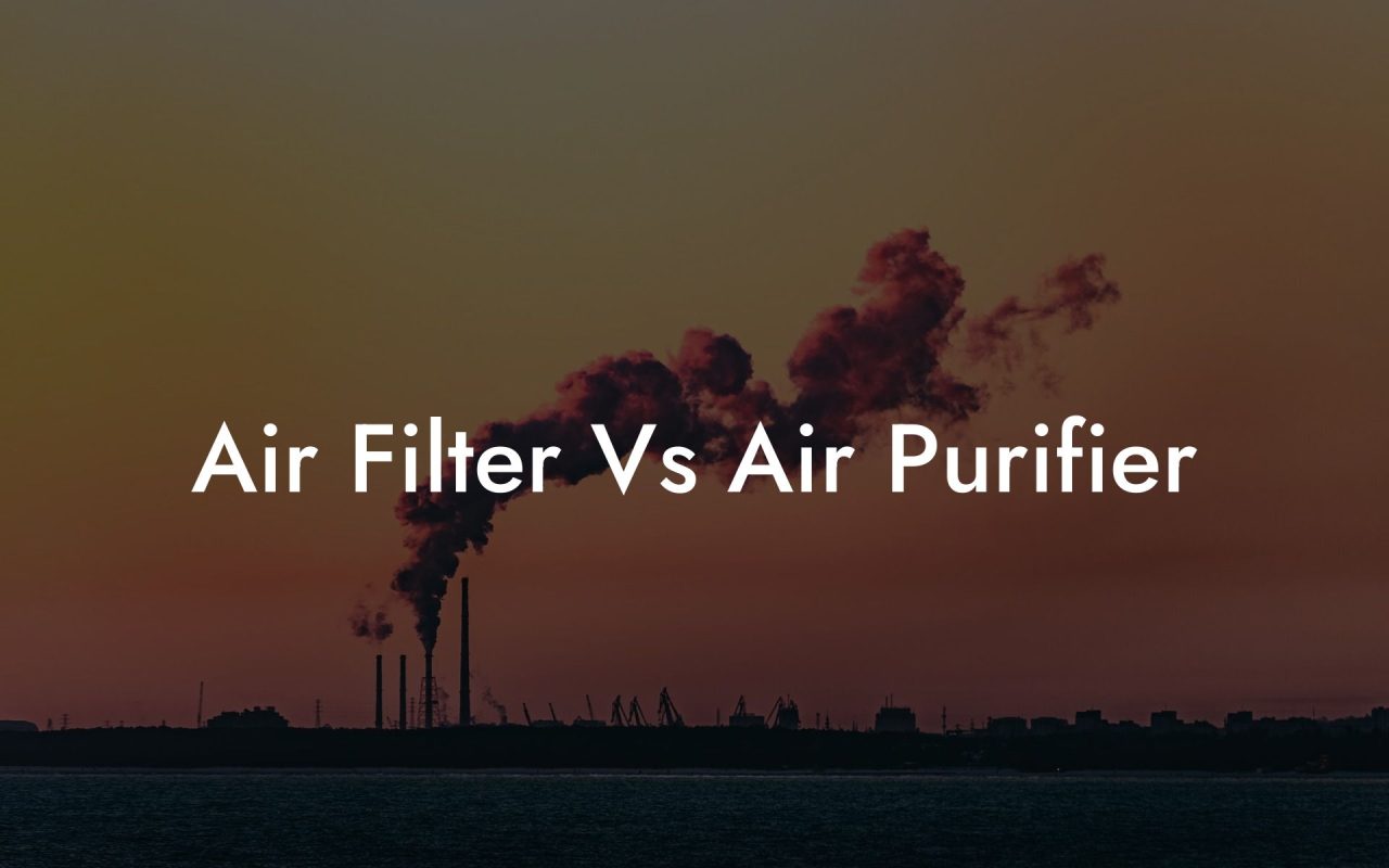 Air Filter Vs Air Purifier