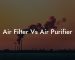 Air Filter Vs Air Purifier