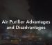 Air Purifier Advantages and Disadvantages