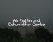 Air Purifier and Dehumidifier Combo