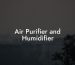 Air Purifier and Humidifier