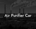 Air Purifier Car