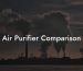 Air Purifier Comparison