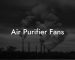 Air Purifier Fans