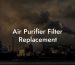 Air Purifier Filter Replacement