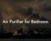 Air Purifier for Bedroom