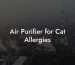 Air Purifier for Cat Allergies