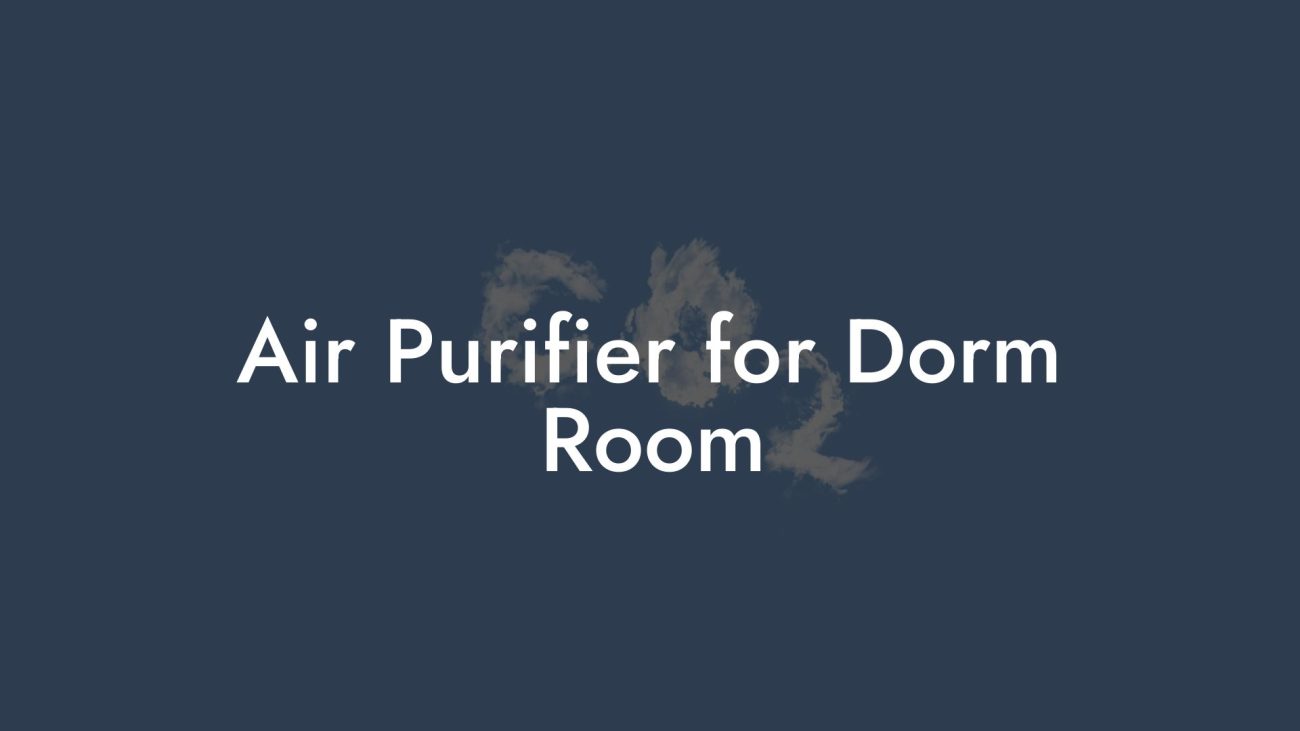 Air Purifier for Dorm Room