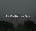 Air Purifier for Dust