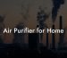 Air Purifier for Home