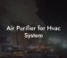 Air Purifier for Hvac System