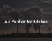 Air Purifier for Kitchen