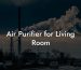 Air Purifier for Living Room