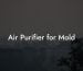 Air Purifier for Mold