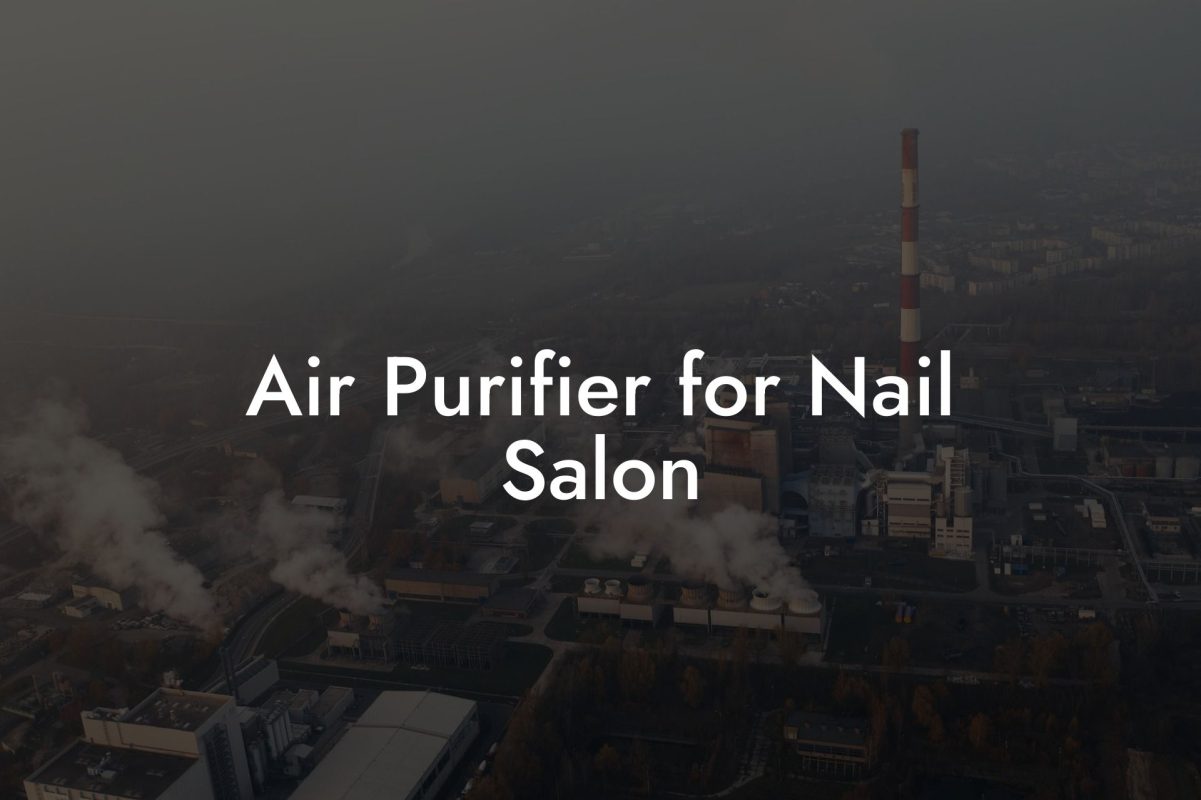 Air Purifier for Nail Salon