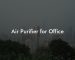 Air Purifier for Office