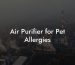 Air Purifier for Pet Allergies