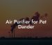 Air Purifier for Pet Dander