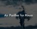 Air Purifier for Room