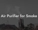 Air Purifier for Smoke