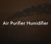 Air Purifier Humidifier