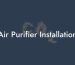 Air Purifier Installation