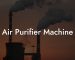 Air Purifier Machine