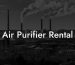 Air Purifier Rental