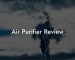 Air Purifier Review