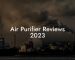 Air Purifier Reviews 2023