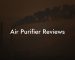 Air Purifier Reviews