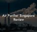 Air Purifier Singapore Review