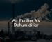 Air Purifier Vs Dehumidifier