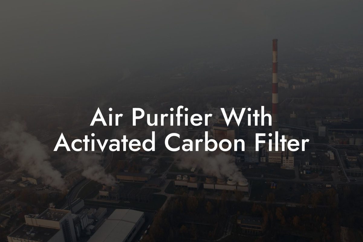 Air Purifier With Activated Carbon Filter