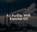 Air Purifier With Essential Oil