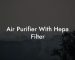 Air Purifier With Hepa Filter