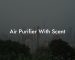 Air Purifier With Scent