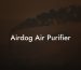 Airdog Air Purifier