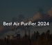 Best Air Purifier 2024