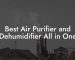 Best Air Purifier and Dehumidifier All in One