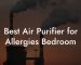 Best Air Purifier for Allergies Bedroom