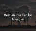 Best Air Purifier for Allergies