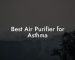 Best Air Purifier for Asthma