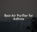 Best Air Purifier for Asthma