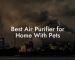 Best Air Purifier for Home With Pets