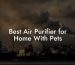 Best Air Purifier for Home With Pets